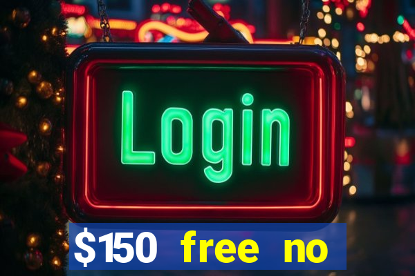 $150 free no deposit casino