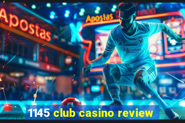 1145 club casino review