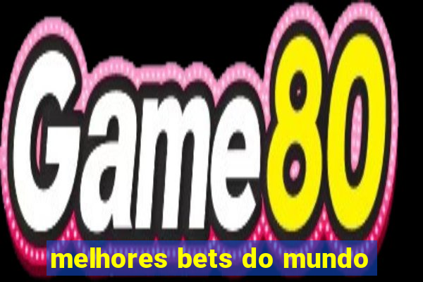 melhores bets do mundo