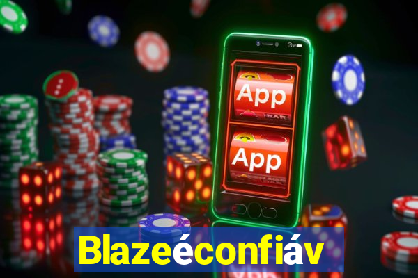 Blazeéconfiável