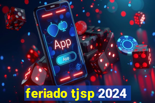 feriado tjsp 2024