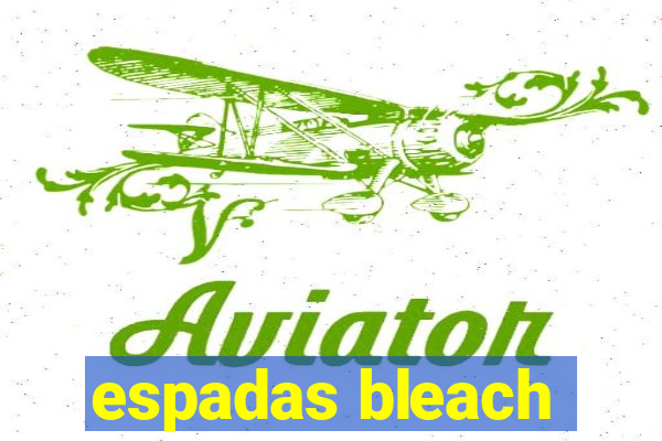 espadas bleach