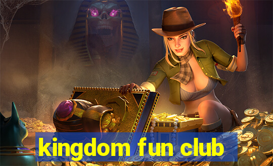 kingdom fun club