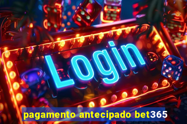 pagamento antecipado bet365