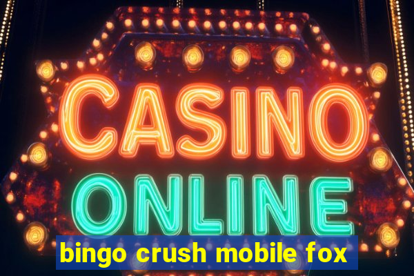 bingo crush mobile fox