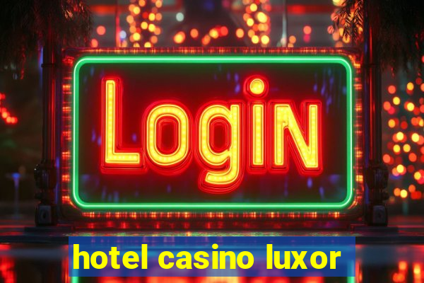 hotel casino luxor