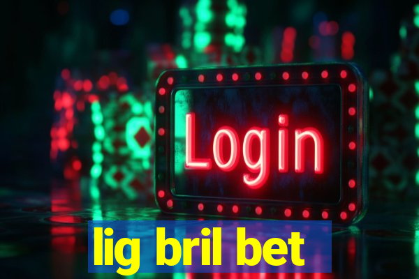 lig bril bet