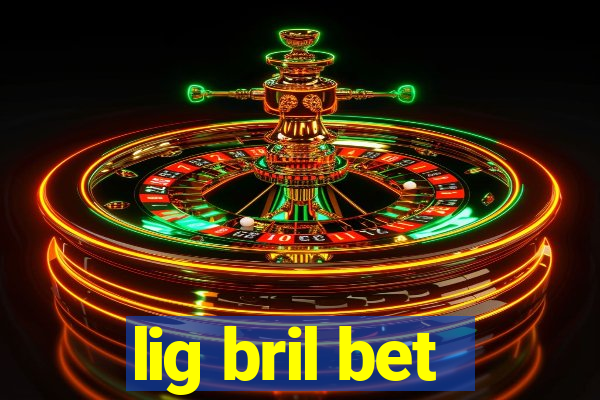 lig bril bet