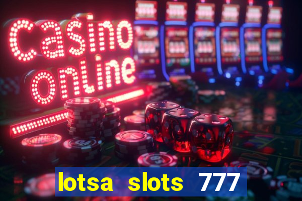 lotsa slots 777 paga mesmo