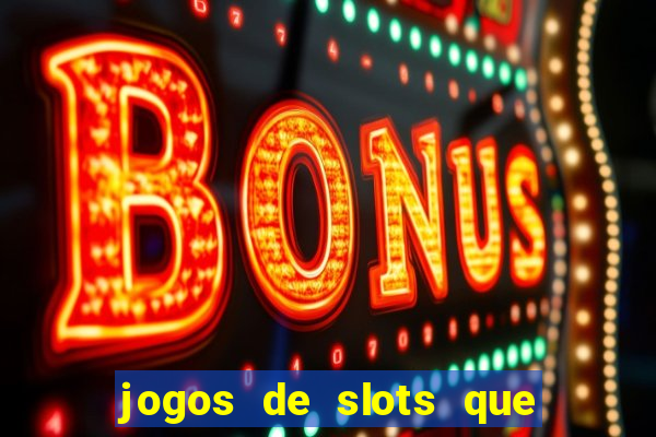 jogos de slots que dao bonus no cadastro