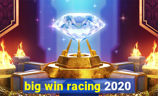 big win racing 2020