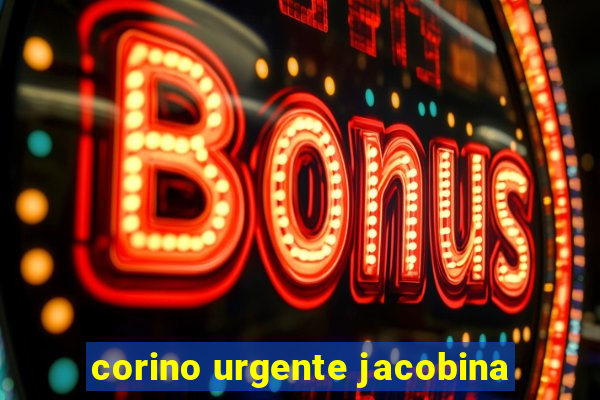 corino urgente jacobina