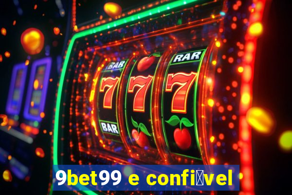 9bet99 e confi谩vel