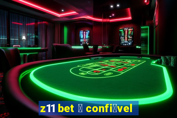 z11 bet 茅 confi谩vel