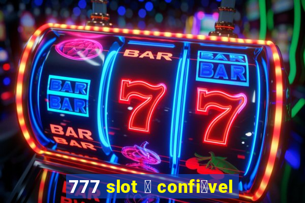 777 slot 茅 confi谩vel