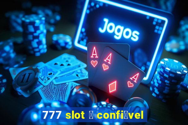 777 slot 茅 confi谩vel