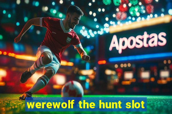 werewolf the hunt slot