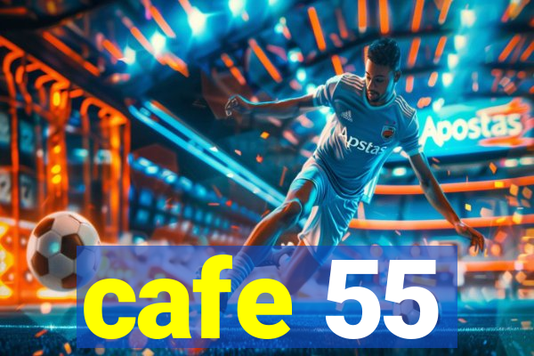 cafe 55