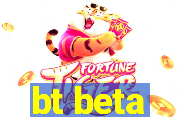 bt beta