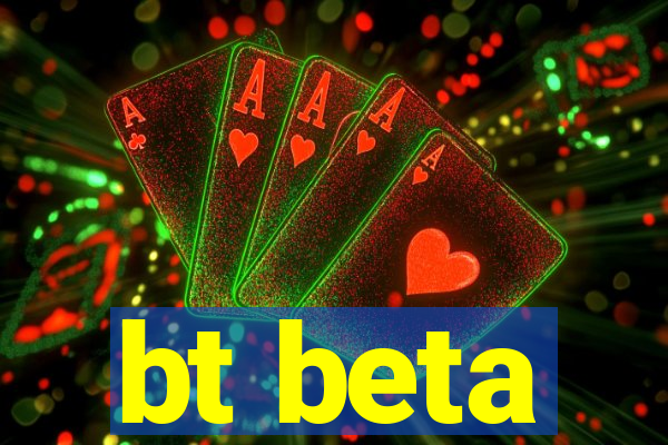 bt beta