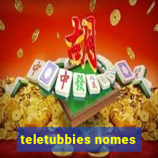 teletubbies nomes