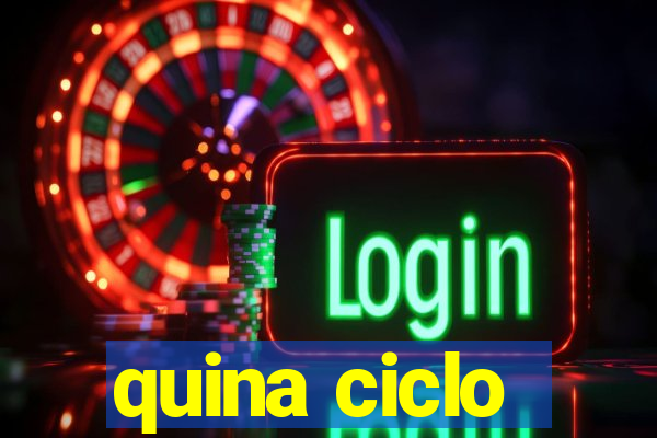 quina ciclo