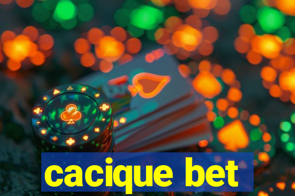 cacique bet