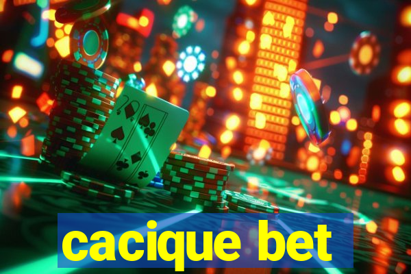 cacique bet