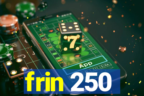 frin 250