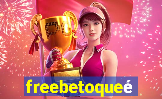 freebetoqueé