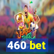 460 bet