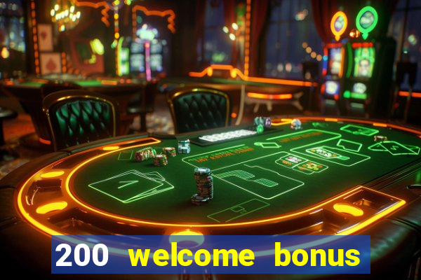 200 welcome bonus online casino