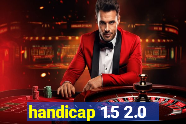 handicap 1.5 2.0