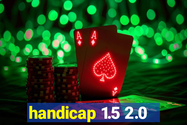 handicap 1.5 2.0