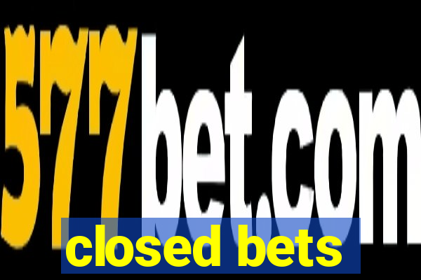 closed bets