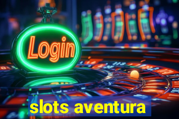 slots aventura