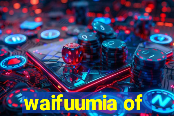 waifuumia of