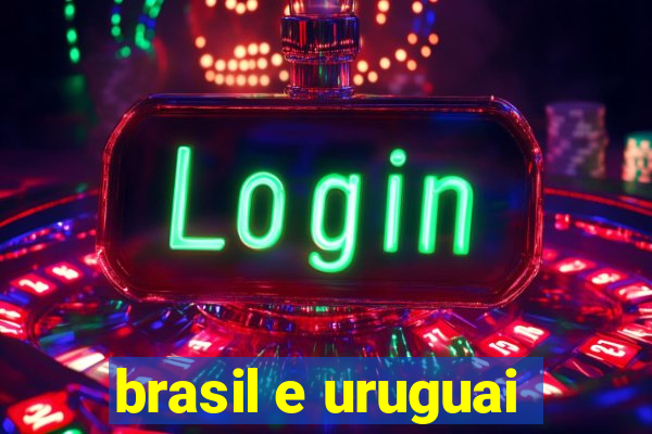 brasil e uruguai