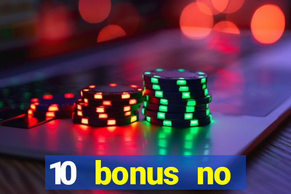 10 bonus no deposit casino