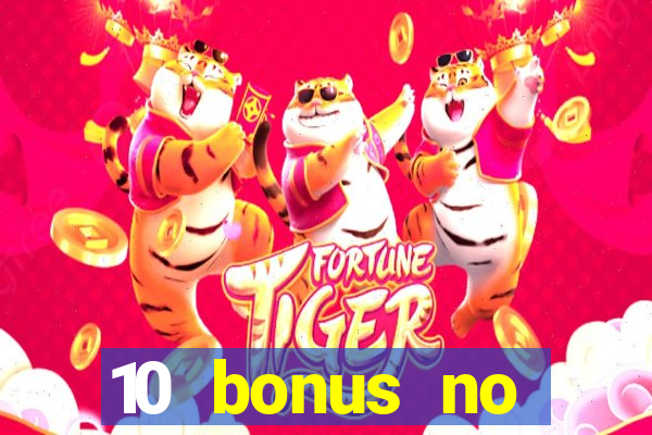 10 bonus no deposit casino