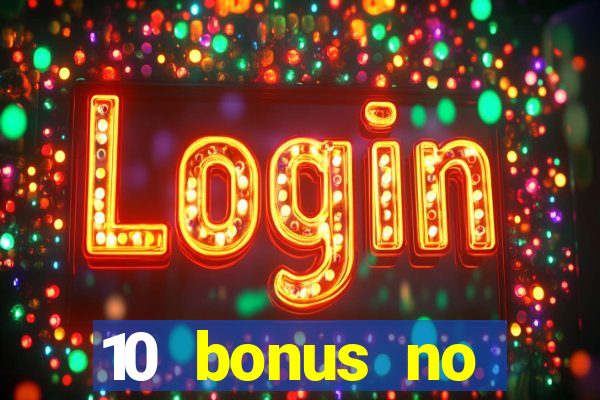 10 bonus no deposit casino