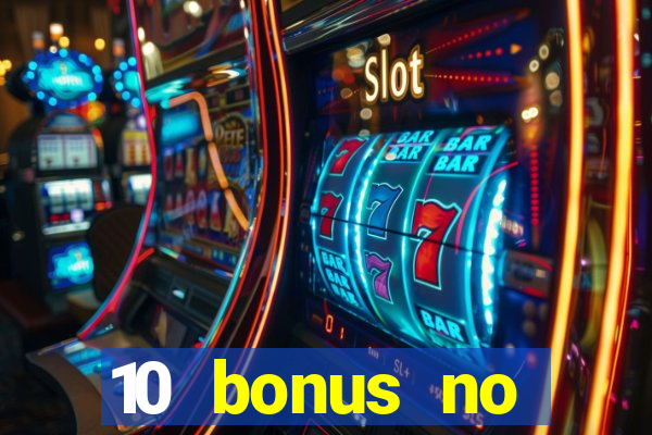 10 bonus no deposit casino