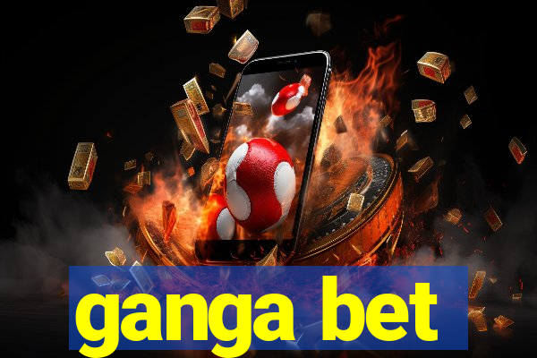 ganga bet