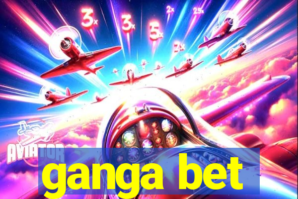 ganga bet