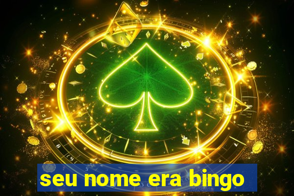 seu nome era bingo