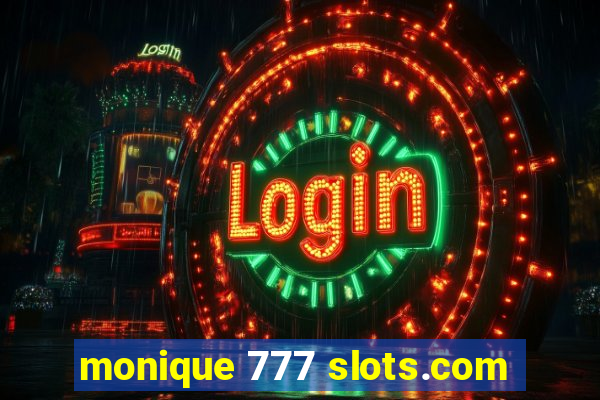 monique 777 slots.com