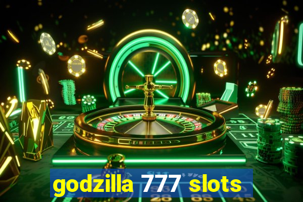 godzilla 777 slots