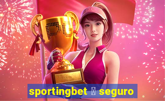 sportingbet 茅 seguro