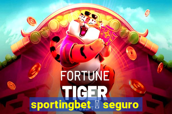 sportingbet 茅 seguro