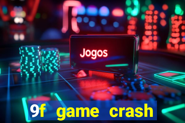 9f game crash ganhar dinheiro